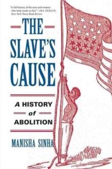 The Slave's Cause : A History of Abolition