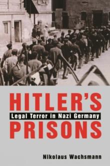 Hitler's Prisons : Legal Terror in Nazi Germany