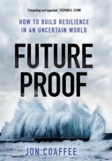 Futureproof : How to Build Resilience in an Uncertain World