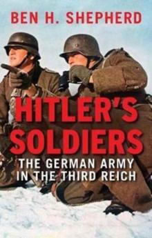 Hitler's Soldiers : The German Army in the Third Reich