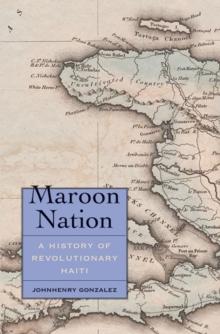 Maroon Nation : A History of Revolutionary Haiti