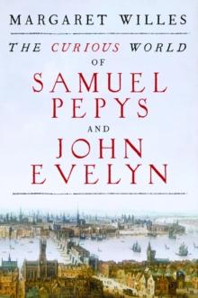 The Curious World of Samuel Pepys and John Evelyn