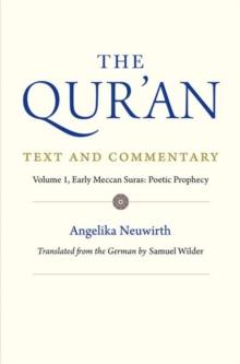 The Qur'an: Text and Commentary, Volume 1 : Early Meccan Suras: Poetic Prophecy