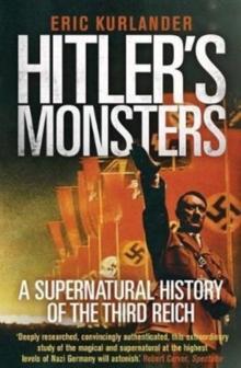 Hitler's Monsters : A Supernatural History of the Third Reich