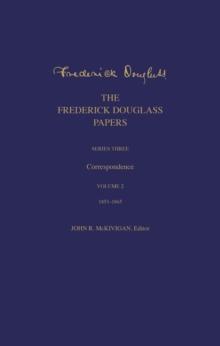 The Frederick Douglass Papers : Series Three: Correspondence, Volume 2: 1853-1865