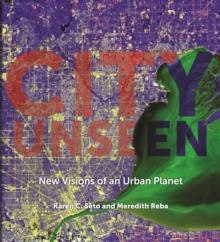 City Unseen : New Visions of an Urban Planet