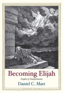 Becoming Elijah : Prophet of Transformation