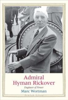 Admiral Hyman Rickover : Engineer of Power