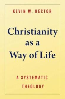 Christianity as a Way of Life : A Systematic Theology