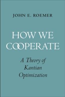 How We Cooperate : A Theory of Kantian Optimization