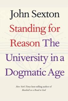 Standing for Reason : The University in a Dogmatic Age