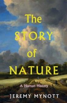 The Story of Nature : A Human History