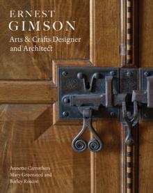 Ernest Gimson : Arts & Crafts Designer and Architect