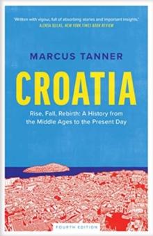 Croatia : A History from the Middle Ages to the Present Day