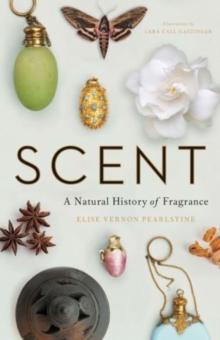 Scent : A Natural History of Fragrance