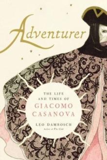 Adventurer : The Life and Times of Giacomo Casanova