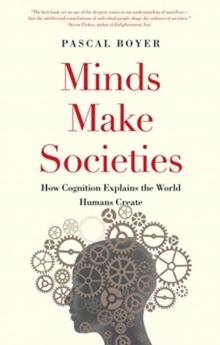 Minds Make Societies : How Cognition Explains the World Humans Create