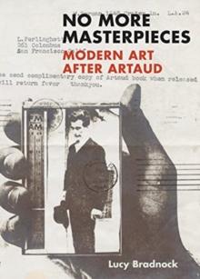 No More Masterpieces : Modern Art After Artaud