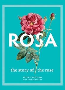 Rosa : The Story of the Rose