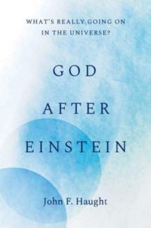 God after Einstein : Whats Really Going On in the Universe?