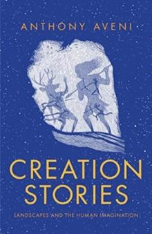 Creation Stories : Landscapes and the Human Imagination