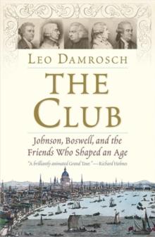 The Club : Johnson, Boswell, And The Friends Who Shaped An Age