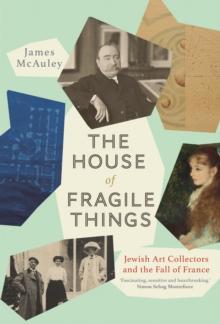 The House of Fragile Things : Jewish Art Collectors and the Fall of France