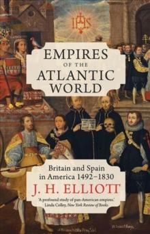 Empires of the Atlantic World : Britain and Spain in America 1492-1830