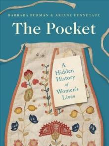 The Pocket : A Hidden History Of Women's Lives, 16601900