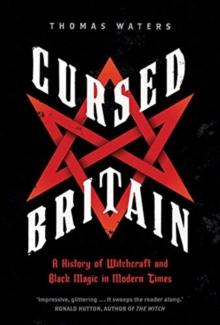 Cursed Britain : A History of Witchcraft and Black Magic in Modern Times