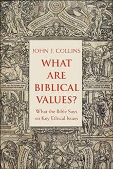 What Are Biblical Values? : What the Bible Says on Key Ethical Issues