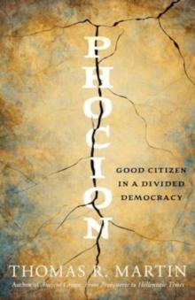 Phocion : Good Citizen in a Divided Democracy