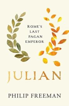 Julian : Romes Last Pagan Emperor