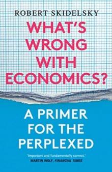 Whats Wrong with Economics? : A Primer for the Perplexed