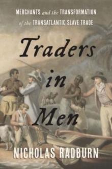 Traders in Men : Merchants and the Transformation of the Transatlantic Slave Trade