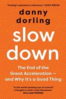 Slowdown : The End of the Great Acceleration - and Why It's a Good Thing