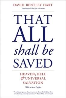 That All Shall Be Saved : Heaven, Hell, and Universal Salvation