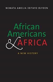 African Americans and Africa : A New History