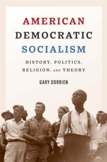 American Democratic Socialism : History, Politics, Religion, and Theory