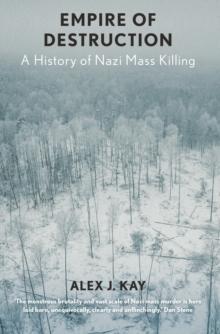 Empire of Destruction : A History of Nazi Mass Killing