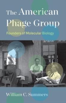 The American Phage Group : Founders of Molecular Biology