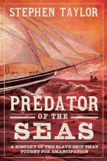 Predator of the Seas : A History of the Slaveship that Fought for Emancipation