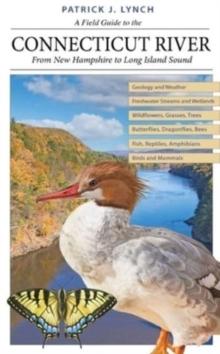 A Field Guide to the Connecticut River : From New Hampshire to Long Island Sound