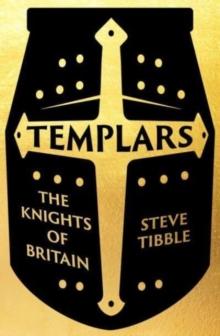 Templars : The Knights Who Made Britain