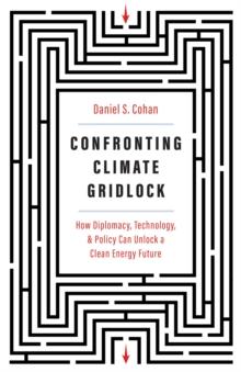 Confronting Climate Gridlock : How Diplomacy, Technology, and Policy Can Unlock a Clean Energy Future