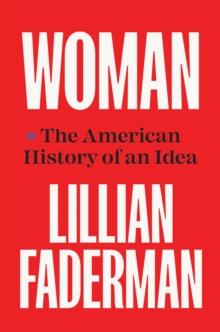 Woman : The American History of an Idea