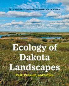 Ecology of Dakota Landscapes : Past, Present, and Future