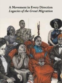 A Movement in Every Direction : Legacies of the Great Migration