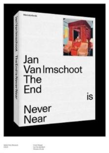 Jan Van Imschoot : The End is Never Near