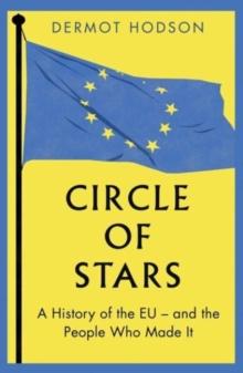 Circle of Stars : A History of the EU and the People Who Made It